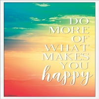 Направете Повеќе Од Она Што Ве Прави Среќни Ѕид Постер, 22.375 34